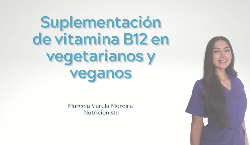 Vitamina B12 en Vegetarianos y Veganos